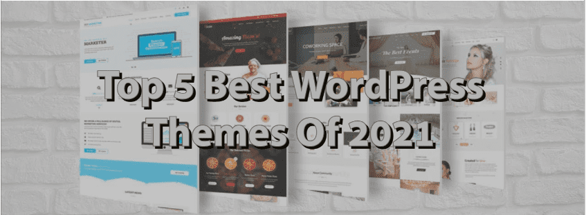 Top 5 WordPress Themes Of 2021