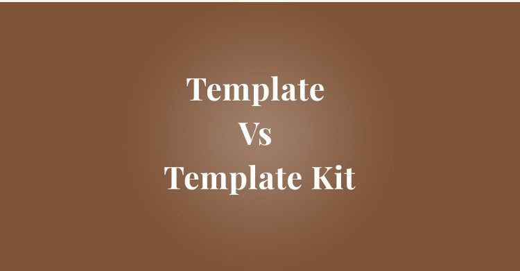 Difference Between a Template and a Template Kit